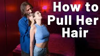 3 Safe Sexy Ways To Pull Her Hair (BDSM Sensual Dominance demo)