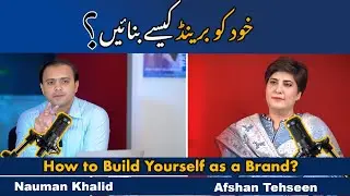 The Real Formula of Self-Branding & Team Leadership | Afshan Tahseen on Nauman Khalid Insights