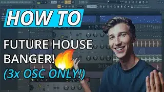 How To Make A 3x OSC Banger (Future House)