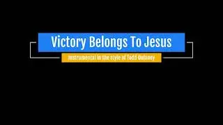 Victory Belongs To Jesus Instrumental