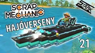 Scrap Mechanic - 21.Rész (Hajóverseny a Pálya Körül🌊🏁 )  - Stark