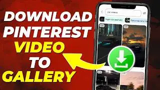 How to Download Pinterest Videos in Gallery on iPhone and Android (2025)