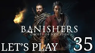 Banishers: Ghosts of New Eden - Let's Play 35 Breaker of Chains