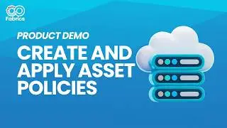 Fabrics Product Demo: Creating and Applying Asset Policies