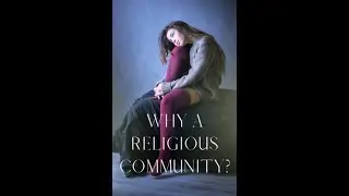 Why a Religious Community?