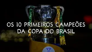 TOP 10 PRIMEIROS CAMPE&Otilde;ES DA COPA DO BRASIL
