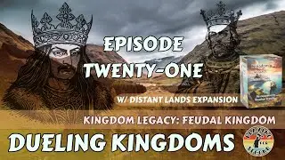 Dueling Kingdoms ⚔️ Episode 21 (w/Distant Lands)