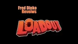 Fred Dinko Reviews: Loadout