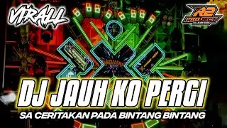 DJ SA CERITAKAN PADA BINTANG BINTANG || JAUH KO PERGI FULL BASS || by r2 project official