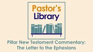 SCANDAL TO TOP QUALITY! Ephesians, Pillar New Testament Commentary