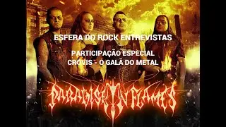 CROVIS  ENTREVISTA PARADISE IN FLAMES (CORTES ESFERA DO ROCK)