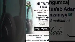 khutuba hii ipo kwenye channel yetu ya duruus za Abuu hanisa attanzaniyy 🇹🇿 online