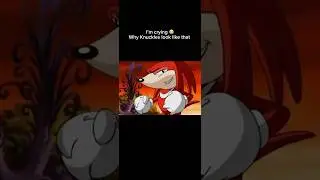 Bro wth cuh 😭 #sonic #knuckles #meme