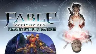Fable Anniversary Part 8: Twinblade Boss Fight