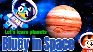 Bluey the Astronaut Floating in Space | Learn 8 Planets Nursery Rhyme for Kids