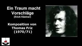 Thomas Friz - Ein Traum macht Vorschl&auml;ge (Text: Erich K&auml;stner - Archiv - 1970/71)