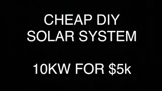 CHEAP DIY SOLAR SYSTEM 10KW FOR $5K