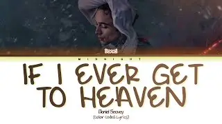 Daniel Seavey - If I Ever Get To Heaven | (Color Coded Lyrics)