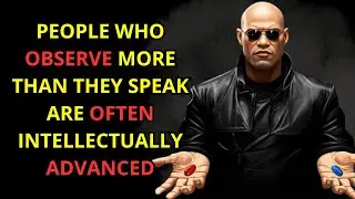 People Who Observe More Than They Speak Are Often Intellectually Advanced
