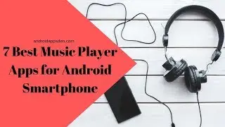 7 Best Free Music Player Apps for Android Smartphone