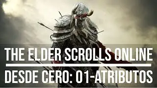 01-The Elder Scrolls Online desde CERO: ATRIBUTOS.
