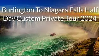 Burlington To Niagara Falls Half Day Custom Private Tour 2024 | ToNiagara