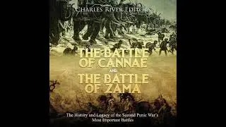 Battle of Cannae and the Battle of Zama: The History and Legacy of the Second Punic War&rsquo;s Most