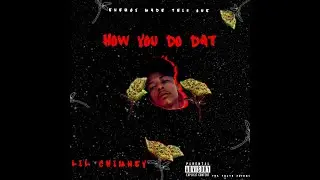 LIL CHIMNEY - How You Do Dat(Prod By Energy Made It)