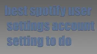 best spotify user settings account setting to do