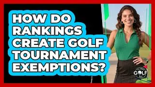 How Do Rankings Create Golf Tournament Exemptions?