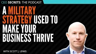A Military Strategy Used to Make Your Business Thrive