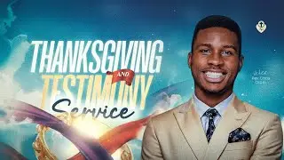 THANKSGIVING AND TESTIMONY SERVICE || 25TH JANUARY,  2026