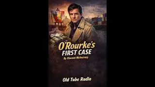 O&rsquo;Rourke&rsquo;s First Case by Vincent McInerney ｜ Classic 1990 British Detective Radio Drama