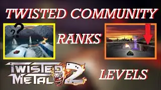 Twisted Community Ranks: Twisted Metal 2 Levels!