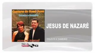 Celeste e Sameiro - Jesus De Nazaré