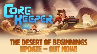 Core Keeper - The Desert of Beginnings Update Trailer - Out Now!