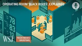 Hospital &lsquo;Black Boxes&rsquo;: How Tech Could Improve Operating Rooms | WSJ Tech News Briefing