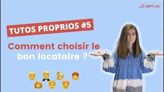 TUTOS PROPRIOS #5 - Comment choisir le bon locataire ?