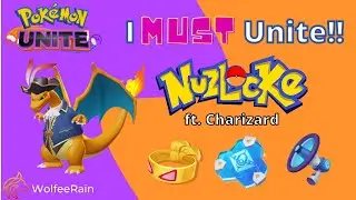 I Must Unite Nuzlocke Series *Charizard* - Pokemon Unite