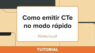 Tutorial: Como emitir CTe no modo r&aacute;pido (CTe R&aacute;pido) - Hivecloud