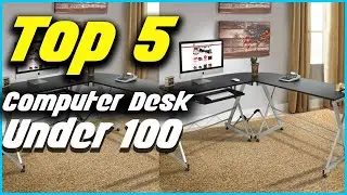 ✅Top 5 Best Computer Desk Under 100 2022 Reviews  Pick Cheap Computer Desk