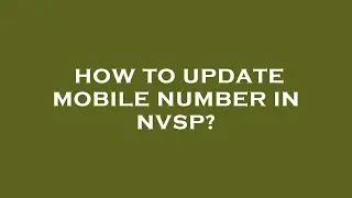 How to update mobile number in nvsp?