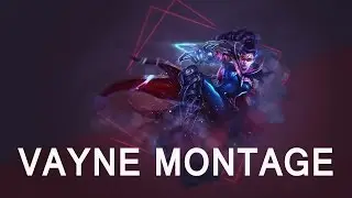 Vayne Best Plays Montage 