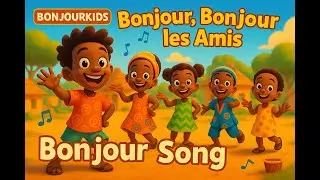 BonjourKids &ldquo;Bonjour les Amis&rdquo; | African Greeting Song & Dance for Kids (French, Wolof & Bambara)