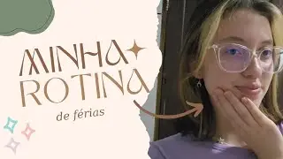 UM DIA COMIGO| Rotina de férias✨️