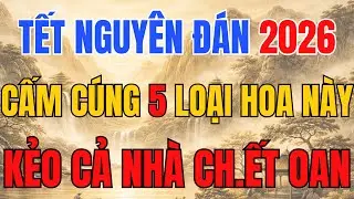 NGÀY TẾT MÀ BÀN THỜ CẮM 5 LOẠI HOA NÀY – XUI CẢ NĂM, THÁNH THẦN TRÁCH PHẠT, TIỀN BẠC ĐỘI NÓN RA ĐI