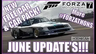 Forza Motorsport 7: June Update! Free Cars, Hoonigan Car Pack, More #Forzathons & More