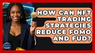 How Can NFT Trading Strategies Reduce FOMO And FUD? - Crypto Trading Strategists