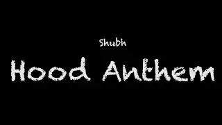 Shubh - Hood Anthem Lyrics