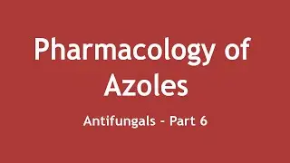Pharmacology of Azoles (Antifungals Part 6) [ENGLISH] | Dr. Shikha Parmar